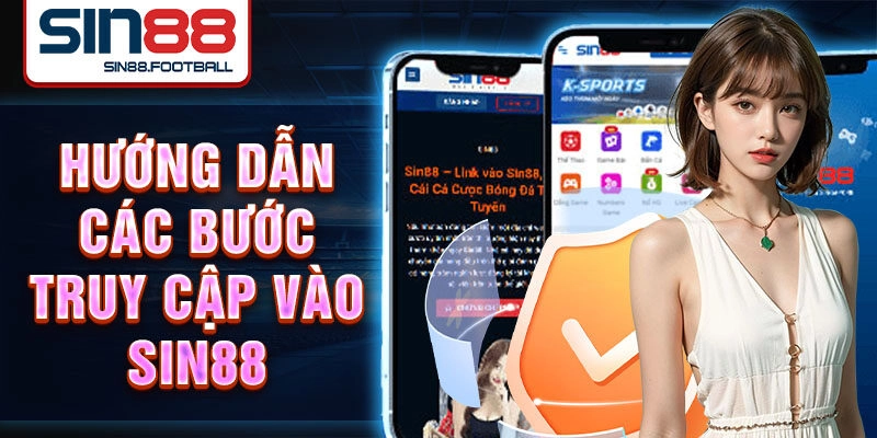 Hướng dẫn các bước truy cập vào Sin88