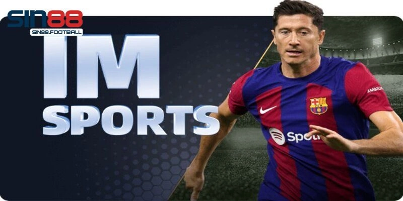 IM Sport - Sảnh Thể Thao Sin88 Uy Tín Hàng Đầu Châu Á